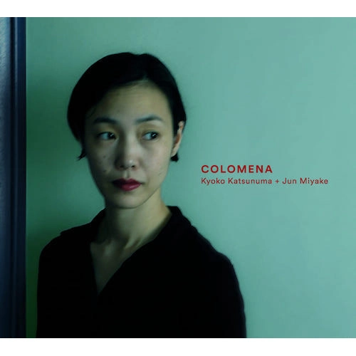 KYOKO KATSUNUMA+JUN MIYAKE / 勝沼恭子+三宅純 / Colomena