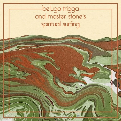 BELUGA STONE / BELUGA TRIGGA AND MASTER STONE'S SPIRITUAL SURFING