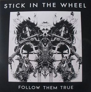 STICK IN THE WHEEL / FOLLOW THEM TRUE