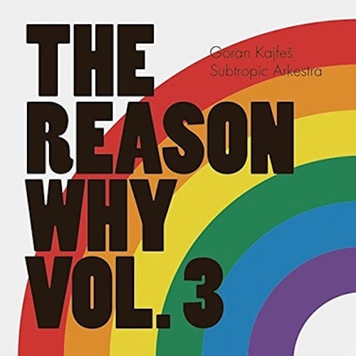 GORAN KAJFES / ゴラン・カイフェシュ / REASONS WHY VOL. 3