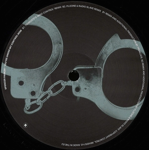 SPENCER PARKER / YOU'RE UNDER MY CONTROL NOW (RADIO SLAVE/FADI MOHEM/TRUNCATE REMIX)