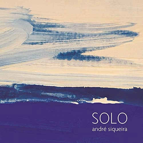 ANDRE SIQUEIRA / アンドレ・シケイラ / SOLO