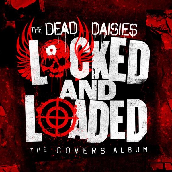 DEAD DAISIES / ザ・デッド・デイジーズ / ロックド・アンド・ローデッド / LOCKED AND LOADED