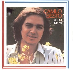 CAMILO SESTO / カミロ・セスト / ALGO DE MI