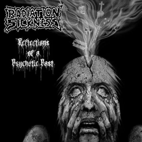 RADIATION SICKNESS / REFLECTIONS OF A PSYCHOTIC PAST