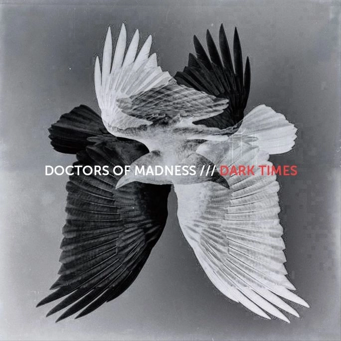DOCTORS OF MADNESS / ドクターズ・オブ・マッドネス / DARK TIMES