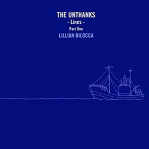 UNTHANKS / LINES - PART ONE: LILLIAN BILOCCA