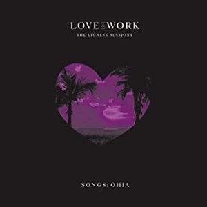 SONGS: OHIA / ソングス・オハイア / LOVE & WORK: THE LIONESS SESSIONS