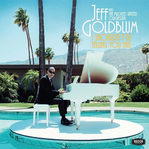 JEFF GOLDBLUM / ジェフ・ゴールドブラム / アイ・シュドゥント・ビー・テリング・ユー・ディス / I SHOULDN'T BE TELLING YOU THIS