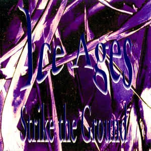 ICE AGES / STRIKE THE GROUND