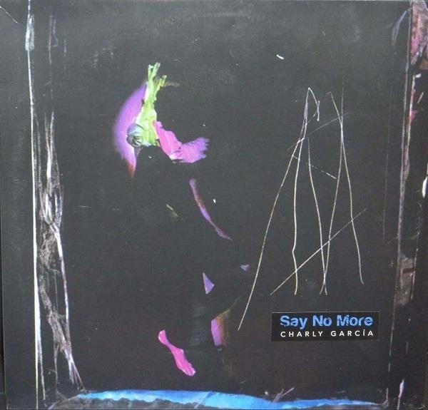 CHARLY GARCIA / チャーリー・ガルシア / SAY NO MORE