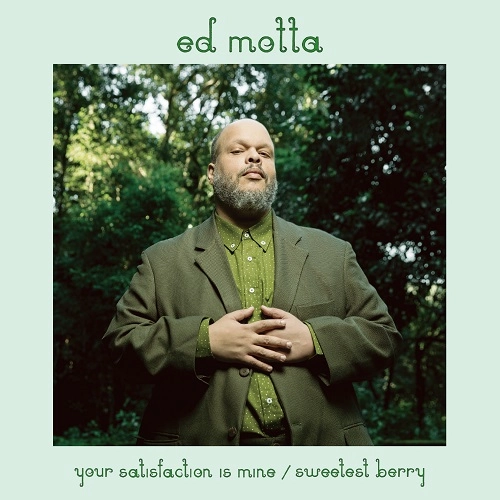 ED MOTTA / エヂ・モッタ / ユア・サティスファクション・イズ・マイン / スウィーテスト・ベリー / YOUR SATISFACTION IS MINE / SWEETEST BERRY