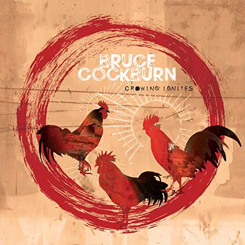 BRUCE COCKBURN / ブルース・コバーン / クロウィング･イグナイツ