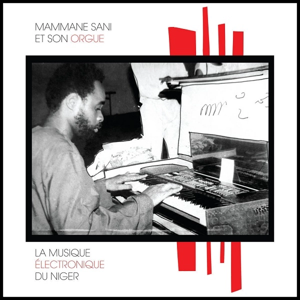 MAMMAN SANI / ママン・サニ / LA MUSIQUE ELECTRONIQUE DU NIGER