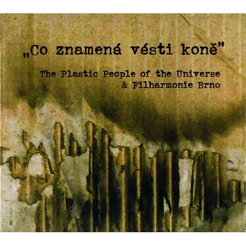 THE PLASTIC PEOPLE OF THE UNIVERSE / プラスティック・ピープル・オブ・ザ・ユニバース / CO ZNAMENA VESTI KONE