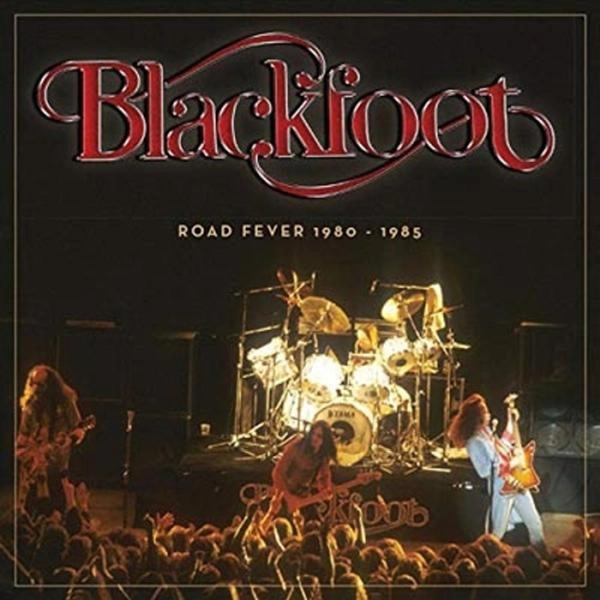 BLACKFOOT / ブラックフット / ロード・フィーヴァー 1980-1985<輸入盤国内仕様> / ROAD FEVER 1980-1985
