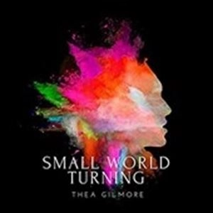 THEA GILMORE / ティア・ギルモア / SMALL WORLD TURNING