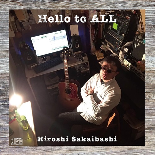 HIROSHI SAKAIBASHI / 境橋宏 / Hello to ALL