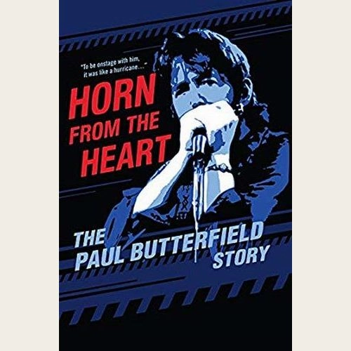 PAUL BUTTERFIELD / ポール・バターフィールド / HORN FROM THE HEART:THE PAUL BUTTERFIELD STORY