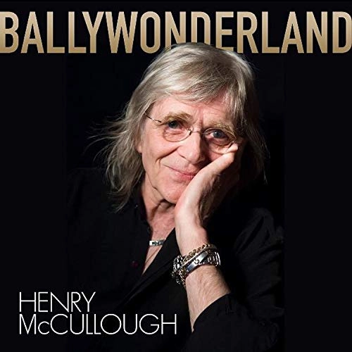 HENRY MCCULLOUGH / ヘンリー・マカロウ / BALLYWONDERLAND