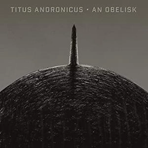 TITUS ANDRONICUS / タイタス・アンドロニカス / AN OBELISK (COLORED VINYL/INDIE EXCLUSIVE)