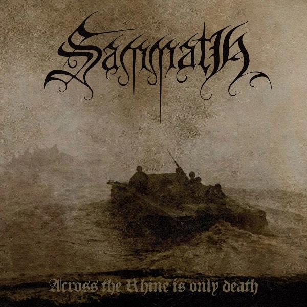 SAMMATH / ACROSS THE RHINE IS ONLY DEATH