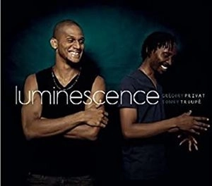 GREGORY PRIVAT & SONNY TROUPE / グレゴリー・プリヴァ&ソニー・トゥルーペ / LUMINESCENCE