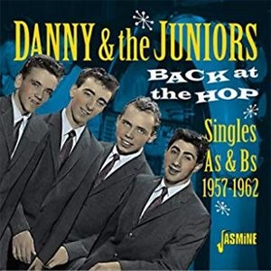 DANNY & THE JUNIORS / ダニー&ザ・ジュニアーズ / 踊りに行こうよ シングルス As & Bs 1957-1962