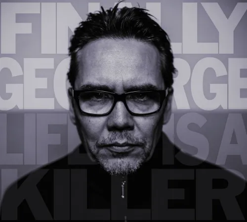 FINALLY GEORGE / LIFE IS A KILLER