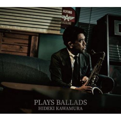 HIDEKI KAWAMURA / 河村英樹 / プレイズ･バラード / PLAYS BALLADS