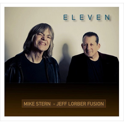 MIKE STERN JEFF LORBER FUSION / マイク・スターン・ジェフ・ローバー・フュージョン / ELEVEN