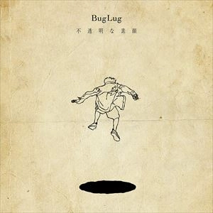 BugLug / 不透明な素顔 (通常盤)