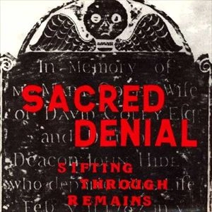 SACRED DENIAL / SIFTING THROUGH REMAINS