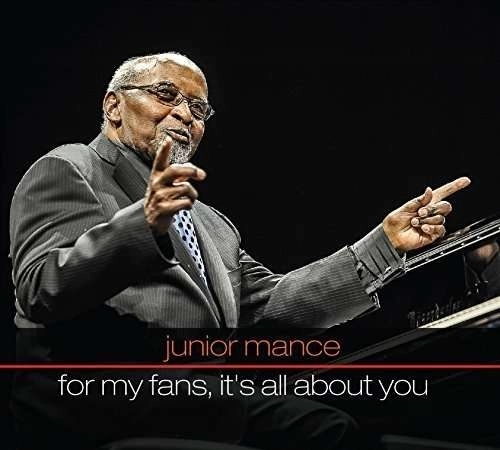 JUNIOR MANCE / ジュニア・マンス / FOR MY FANS, IT'S ALL ABOUT YOU