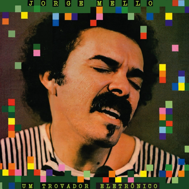 JORGE MELLO / UM TROVADOR ELETRONICO