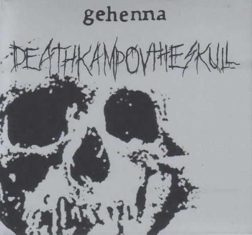 GEHENNA (US) / DEATHKAMP OV THE SKULL / FUNERAL EMBRACE