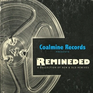 V.A. (COALMINE RECORDS PRESENTS) / REMINEDED: A REMIX COMPILATION