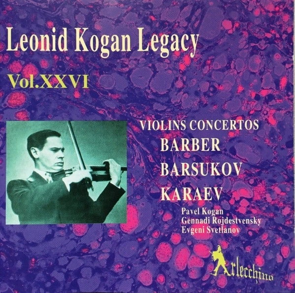 LEONID KOGAN / レオニード・コーガン / VIOLIN CONCERTOS - BARBER,BARSUKOV,KARAEV