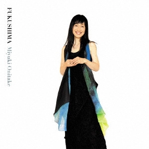 MIYUKI ONITAKE / 鬼武みゆき / FUKUSHIMA