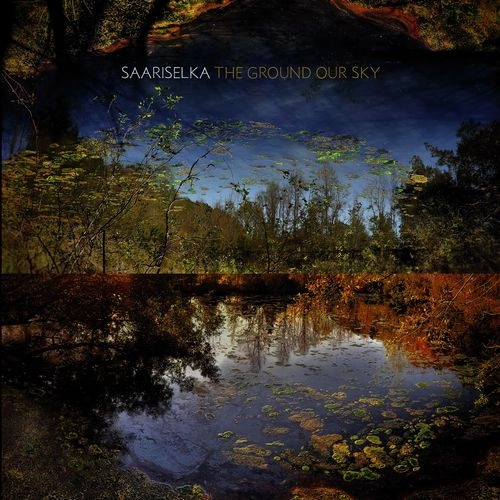 SAARISELKA / THE GROUND OUR SKY (COLORED VINYL) / GROUND OUR SKY (COLORED VINYL)