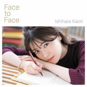 KAORI ISHIHARA / 石原夏織 / FACE TO FACE