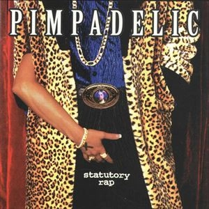 PIMPADELIC / STATUTORY RAP