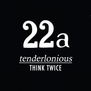TENDERLONIOUS / テンダーロニアス / THINK TWICE