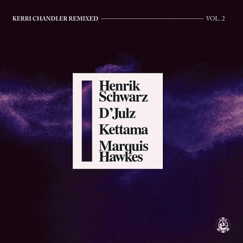 KERRI CHANDLER / ケリー・チャンドラー / REMIXES VOL.2 (HENRIK SCHWARZ, D'JULZ, MARQUIS HAWKES)