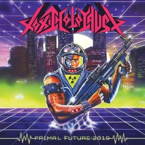 TOXIC HOLOCAUST / トキシック・ホロコースト / プライマル･フューチャー：2019 / PRIMAL FUTURE:2019