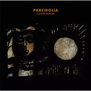 CLEVER AUSTIN / クレヴァー・オースティン / パレイドリア / PAREIDOLIA