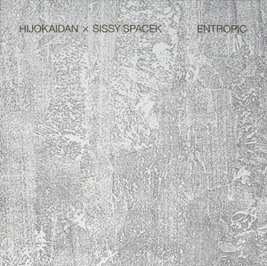 Hijokaidan/Sissy Spacek / 非常階段、SISSY SPACEK / ENTROPIC (LP)