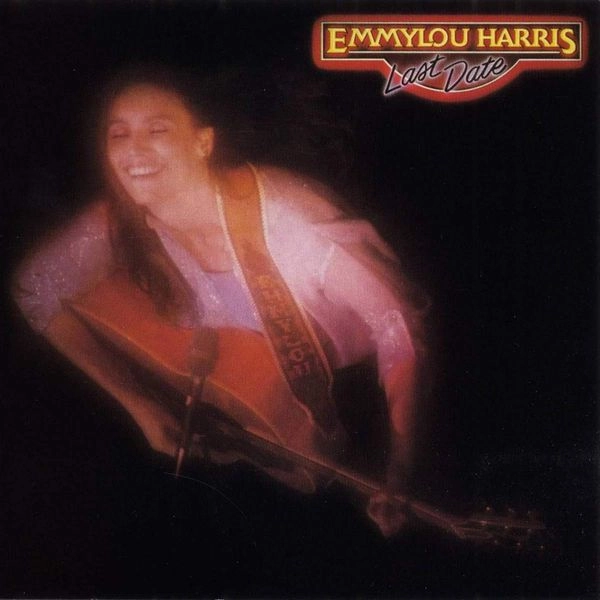 EMMYLOU HARRIS / エミルー・ハリス / LAST DATE