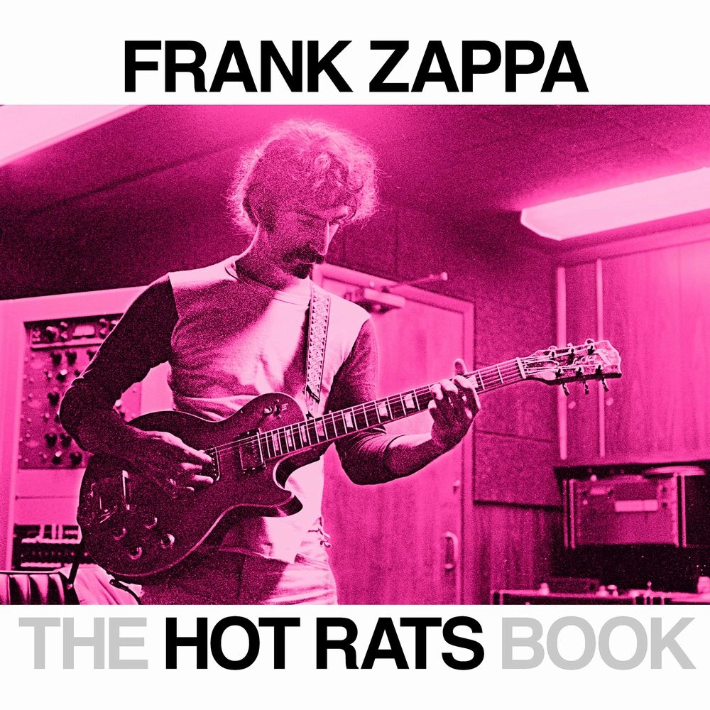 FRANK ZAPPA (& THE MOTHERS OF INVENTION) / フランク・ザッパ / THE HOT RATS BOOK: A FIFTY-YEAR RETROSPECTIVE OF FRANK ZAPPA (BY BILL GUBBINS)