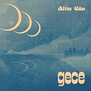 ALTIN GUN / アルトゥン・ギュン / ゲジェ～夜